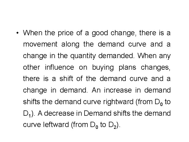 • When the price of a good change, there is a movement along
