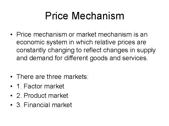 Price Mechanism • Price mechanism or market mechanism is an economic system in which