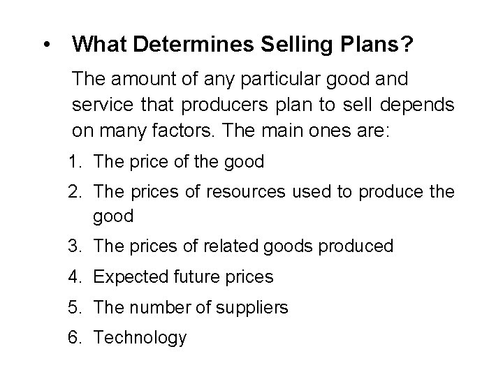  • What Determines Selling Plans? The amount of any particular good and service