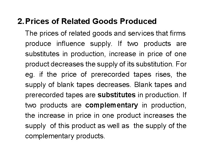 2. Prices of Related Goods Produced The prices of related goods and services that