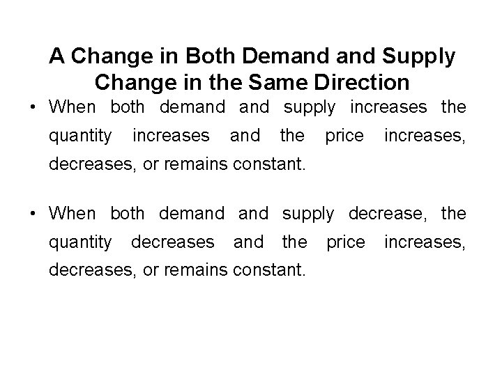 A Change in Both Demand Supply Change in the Same Direction • When both