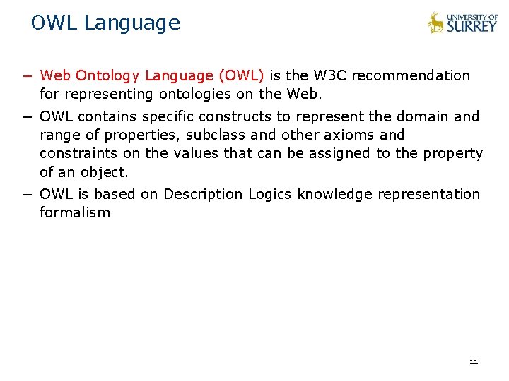 OWL Language − Web Ontology Language (OWL) is the W 3 C recommendation for