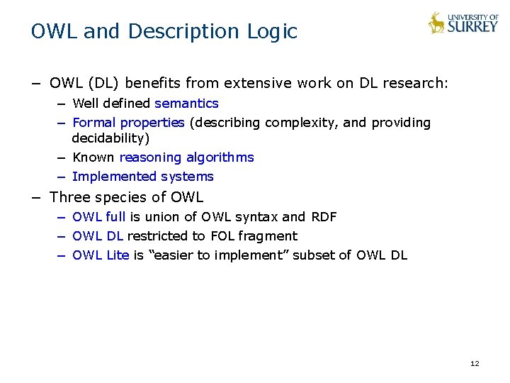 OWL and Description Logic − OWL (DL) benefits from extensive work on DL research: