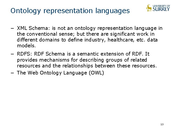 Ontology representation languages − XML Schema: is not an ontology representation language in the