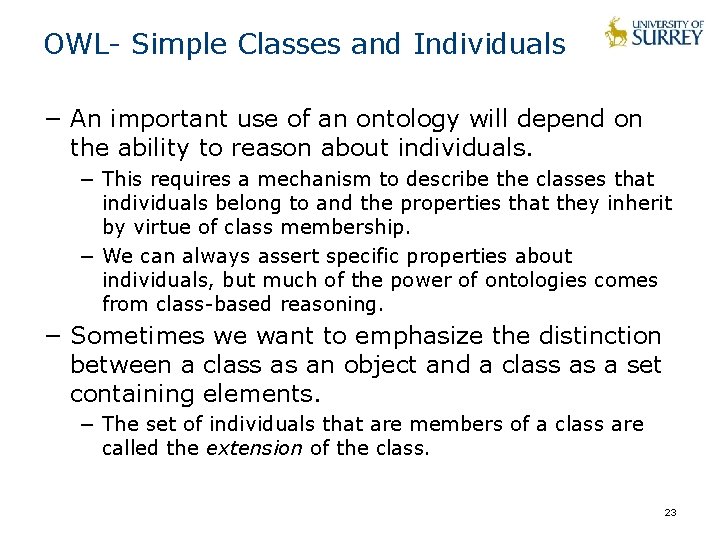 OWL- Simple Classes and Individuals − An important use of an ontology will depend