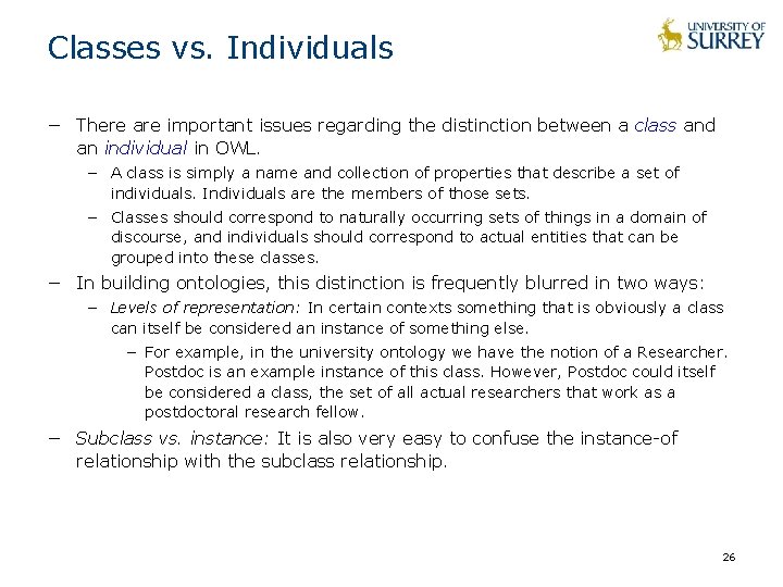 Classes vs. Individuals − There are important issues regarding the distinction between a class