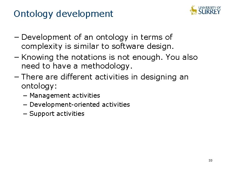 Ontology development − Development of an ontology in terms of complexity is similar to