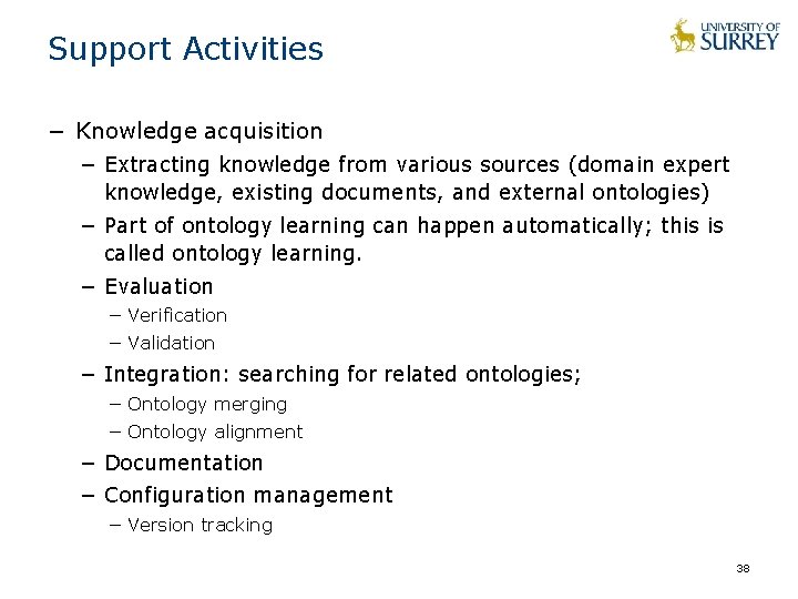 Support Activities − Knowledge acquisition − Extracting knowledge from various sources (domain expert knowledge,