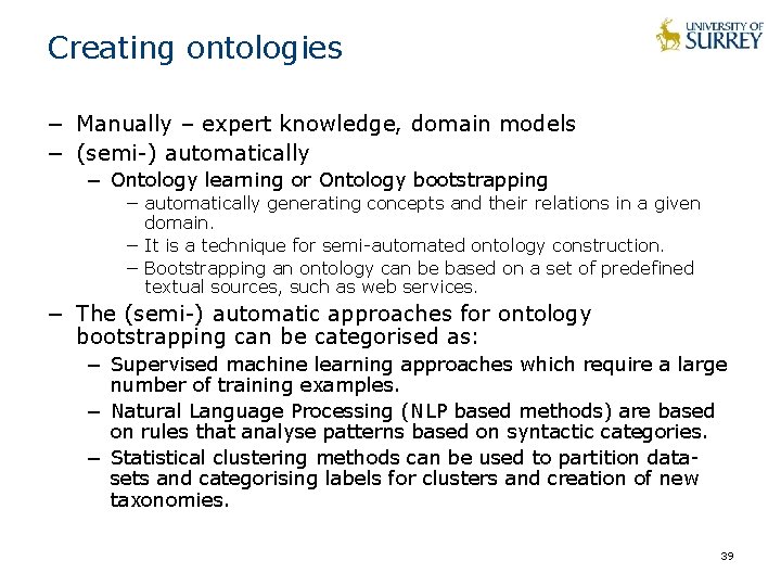 Creating ontologies − Manually – expert knowledge, domain models − (semi-) automatically − Ontology