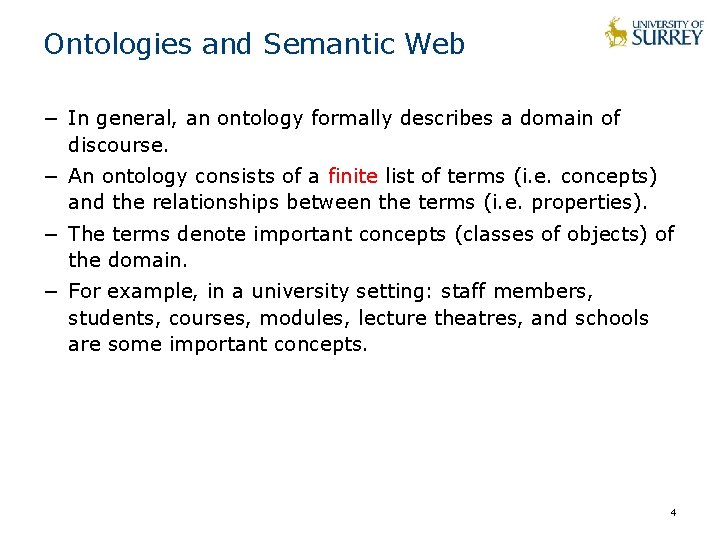 Ontologies and Semantic Web − In general, an ontology formally describes a domain of