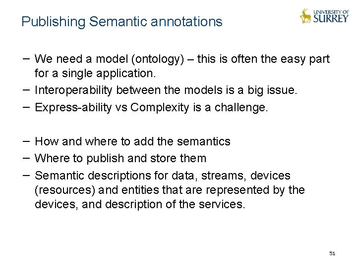 Publishing Semantic annotations − We need a model (ontology) – this is often the