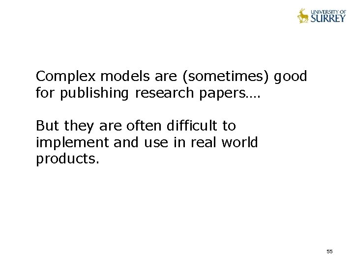 Complex models are (sometimes) good for publishing research papers…. But they are often difficult