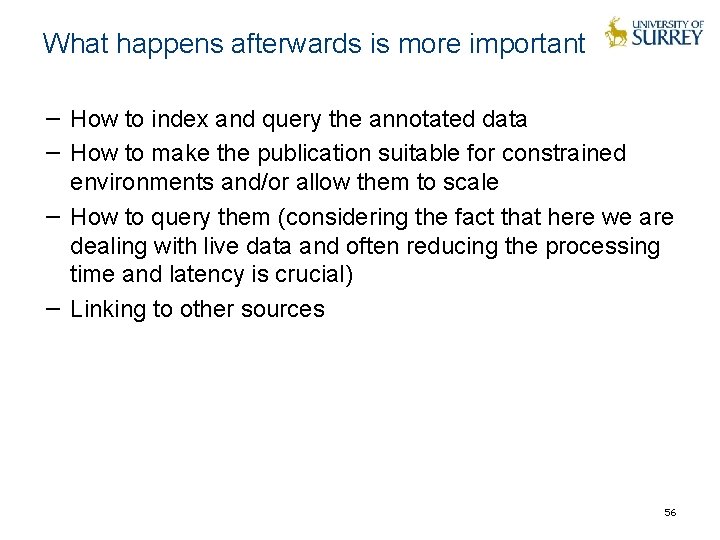 What happens afterwards is more important − How to index and query the annotated