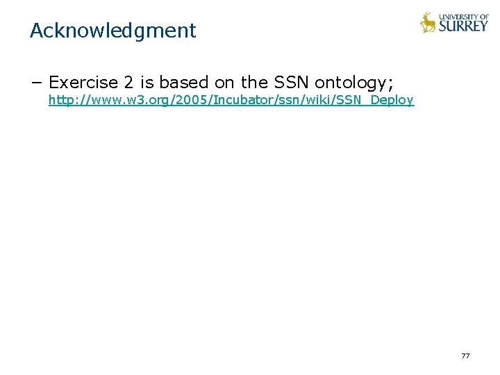 Acknowledgment − Exercise 2 is based on the SSN ontology; http: //www. w 3.