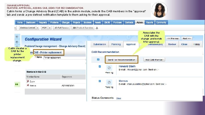 CHANGE APPROVAL FEATURE: APPROVAL, ADDING CAB, SEND FOR RECOMMENDATION. Catrin forms a Change Advisory CHANGE APPROVAL FEATURE: APPROVAL, ADDING CAB, SEND FOR RECOMMENDATION. Catrin forms a Change Advisory