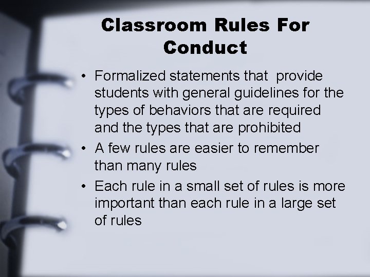 Classroom Rules For Conduct • Formalized statements that provide students with general guidelines for