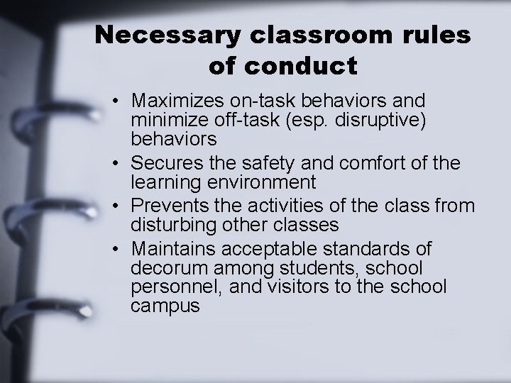 Necessary classroom rules of conduct • Maximizes on-task behaviors and minimize off-task (esp. disruptive)