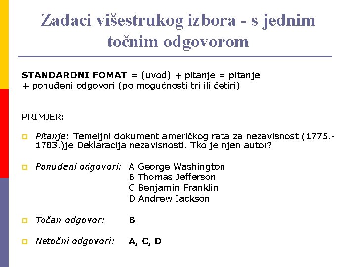 Zadaci višestrukog izbora - s jednim točnim odgovorom STANDARDNI FOMAT = (uvod) + pitanje