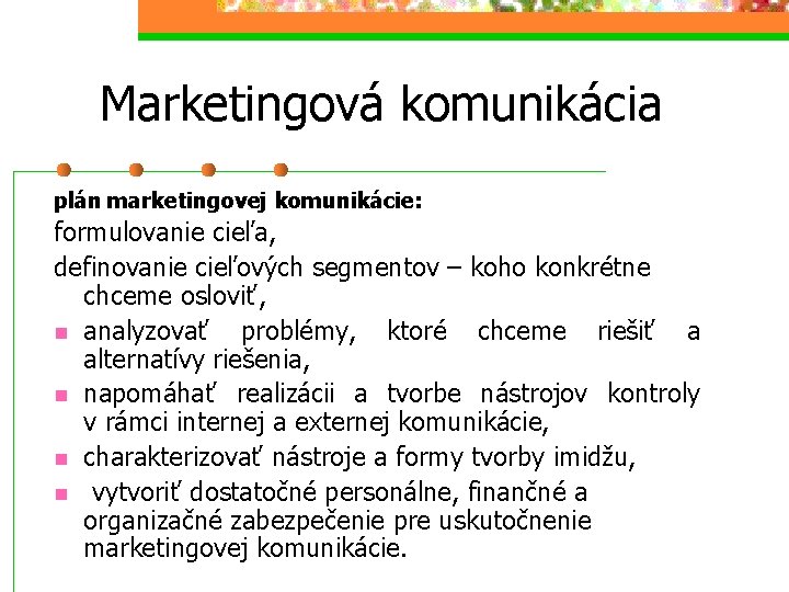 Marketingová komunikácia plán marketingovej komunikácie: formulovanie cieľa, definovanie cieľových segmentov – koho konkrétne chceme