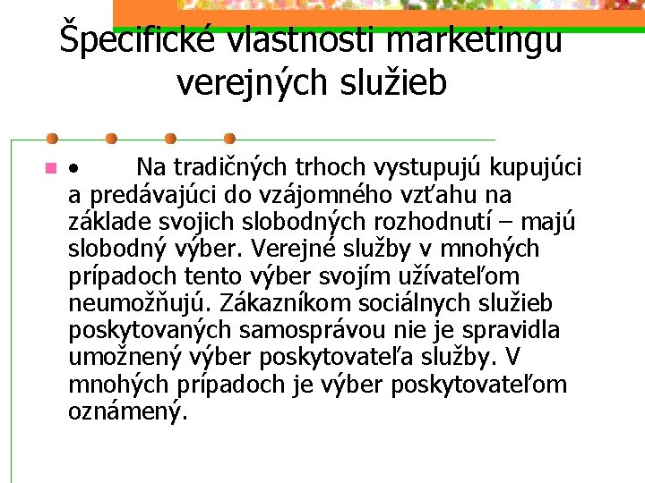 Špecifické vlastnosti marketingu verejných služieb n · Na tradičných trhoch vystupujú kupujúci a predávajúci