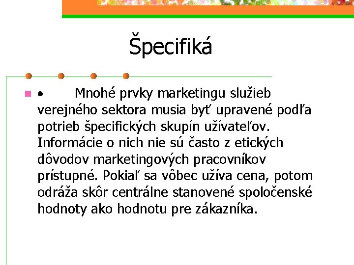 Špecifiká n · Mnohé prvky marketingu služieb verejného sektora musia byť upravené podľa potrieb