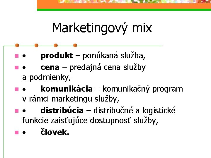 Marketingový mix n n n · produkt – ponúkaná služba, · cena – predajná