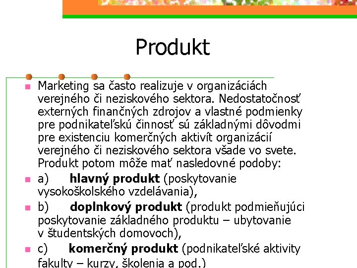 Produkt n n Marketing sa často realizuje v organizáciách verejného či neziskového sektora. Nedostatočnosť