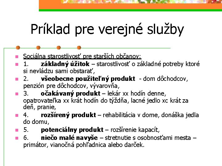 Príklad pre verejné služby n n n n Sociálna starostlivosť pre starších občanov: 1.