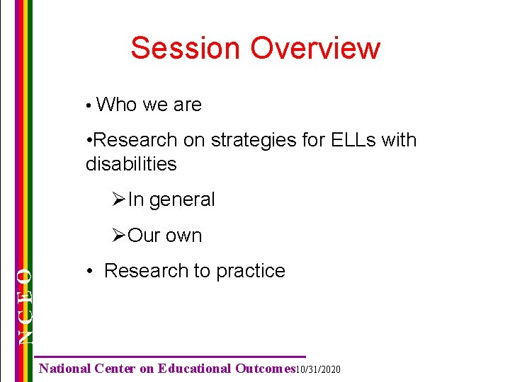 Session Overview • Who we are • Research on strategies for ELLs with disabilities