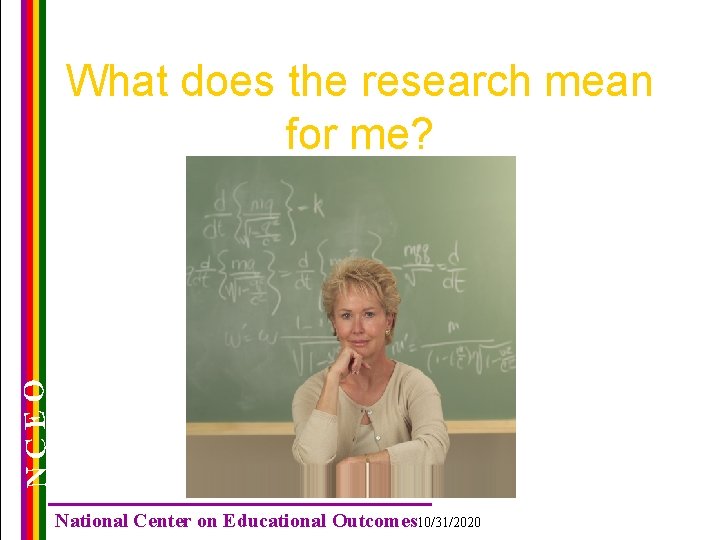 NCEO What does the research mean for me? National Center on Educational Outcomes 10/31/2020