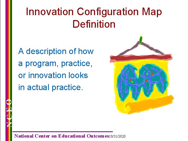 Innovation Configuration Map Definition A description of how a program, practice, or innovation looks Innovation Configuration Map Definition A description of how a program, practice, or innovation looks