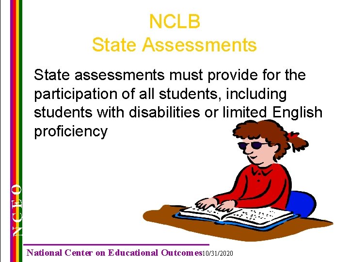 NCLB State Assessments NCEO State assessments must provide for the participation of all students, NCLB State Assessments NCEO State assessments must provide for the participation of all students,