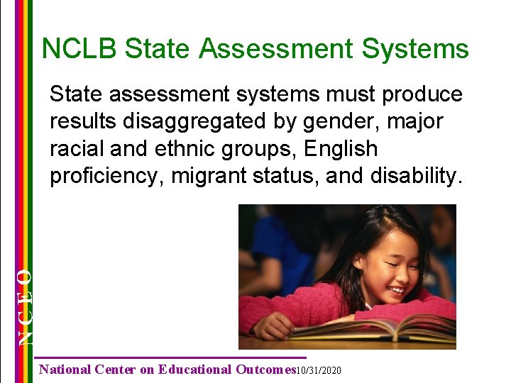 NCLB State Assessment Systems NCEO State assessment systems must produce results disaggregated by gender,