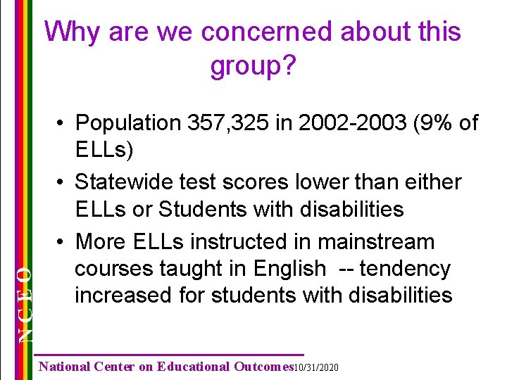 NCEO Why are we concerned about this group? • Population 357, 325 in 2002