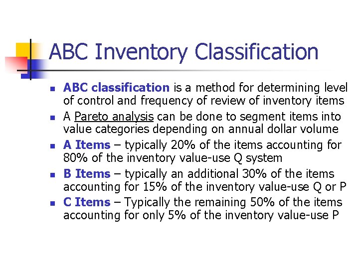 ABC Inventory Classification n n ABC classification is a method for determining level of