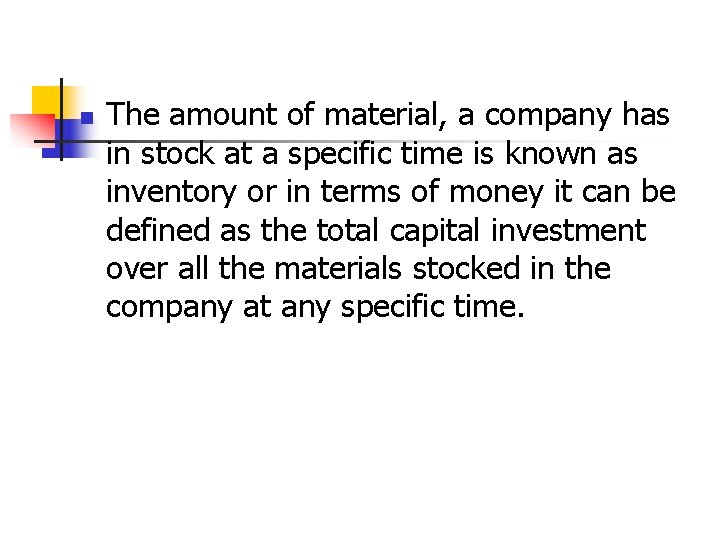 n The amount of material, a company has in stock at a specific time