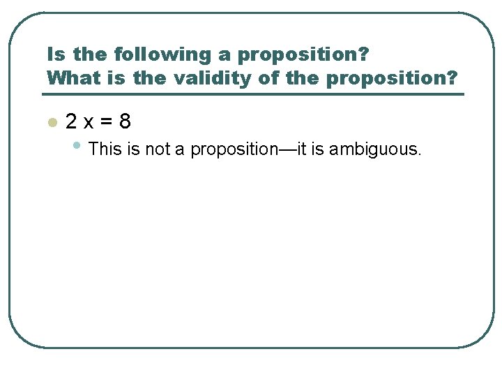 Is the following a proposition? What is the validity of the proposition? l 2