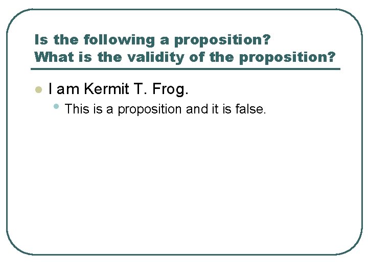 Is the following a proposition? What is the validity of the proposition? l I