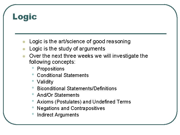 Logic l l l Logic is the art/science of good reasoning Logic is the