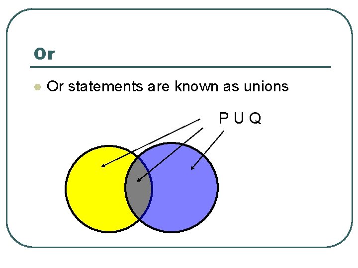 Or l Or statements are known as unions PUQ 