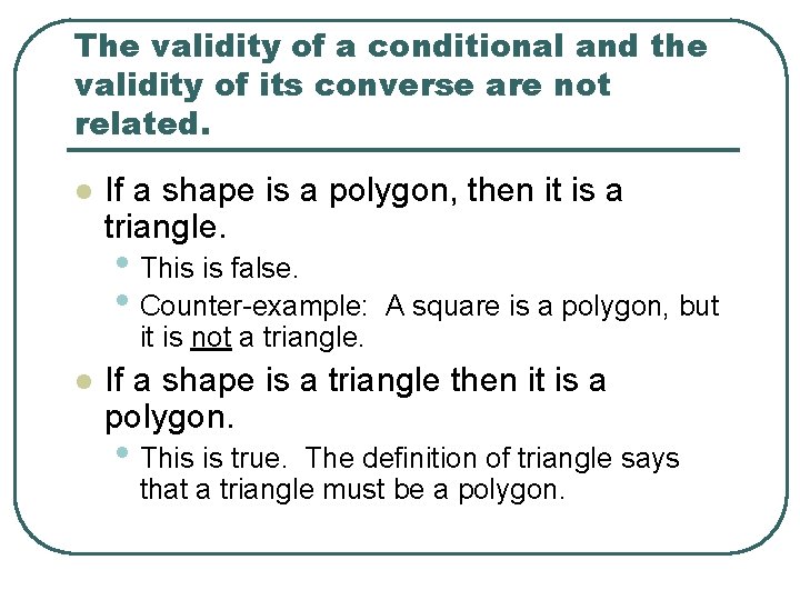 The validity of a conditional and the validity of its converse are not related.