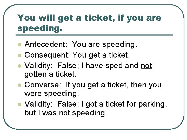 You will get a ticket, if you are speeding. l l l Antecedent: You
