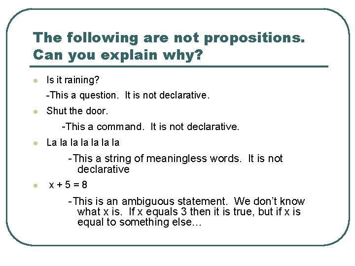 The following are not propositions. Can you explain why? l Is it raining? -This