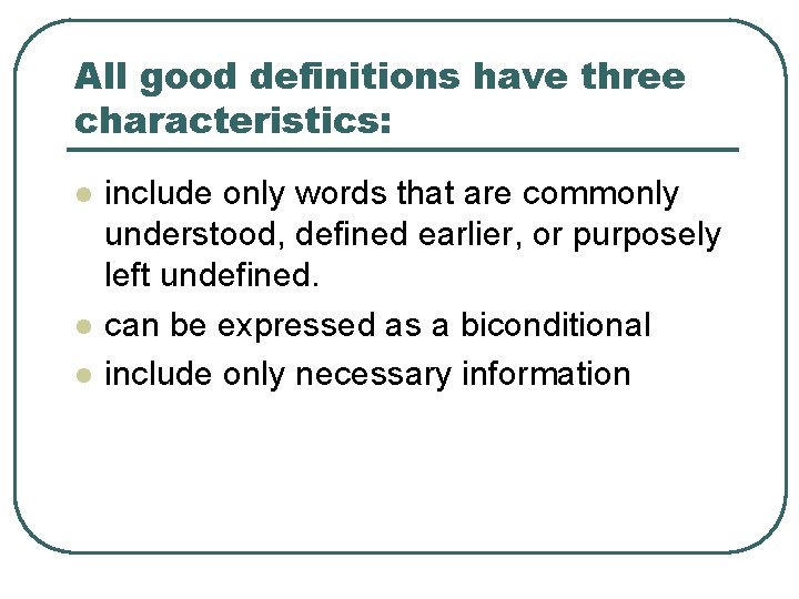 All good definitions have three characteristics: l l l include only words that are