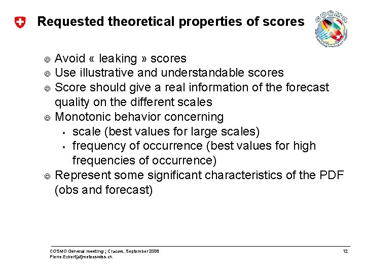 Requested theoretical properties of scores J J J Avoid « leaking » scores Use