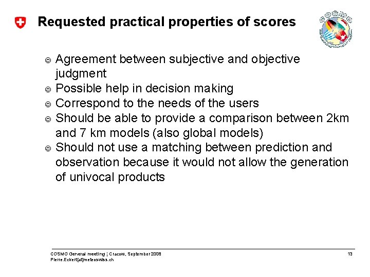 Requested practical properties of scores J J J Agreement between subjective and objective judgment