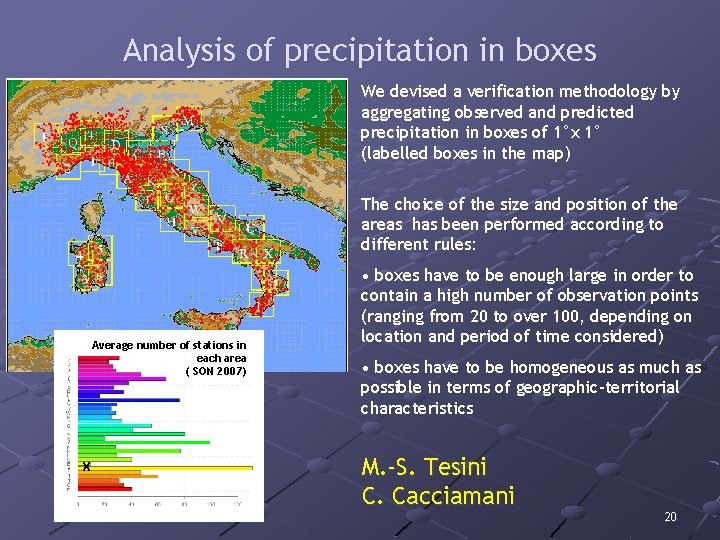 Analysis of precipitation in boxes We devised a verification methodology by aggregating observed and