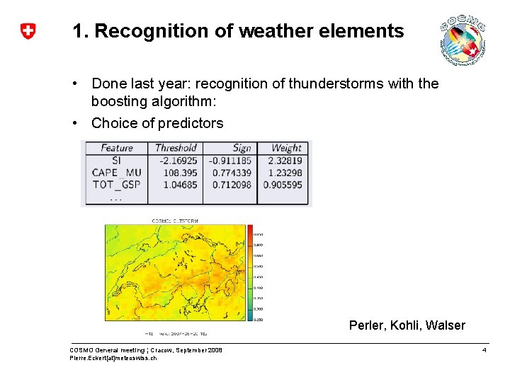 1. Recognition of weather elements • Done last year: recognition of thunderstorms with the