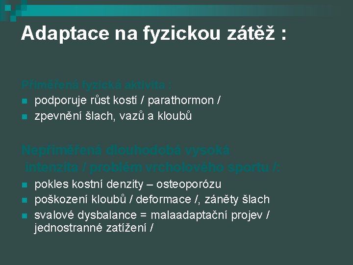 Adaptace na fyzickou zátěž : Přiměřená fyzická aktivita : n podporuje růst kostí /