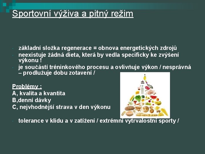 Sportovní výživa a pitný režim základní složka regenerace = obnova energetických zdrojů neexistuje žádná